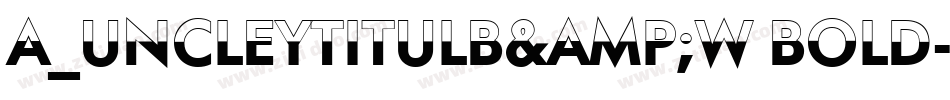 a_UncleyTitulB&W Bold字体转换